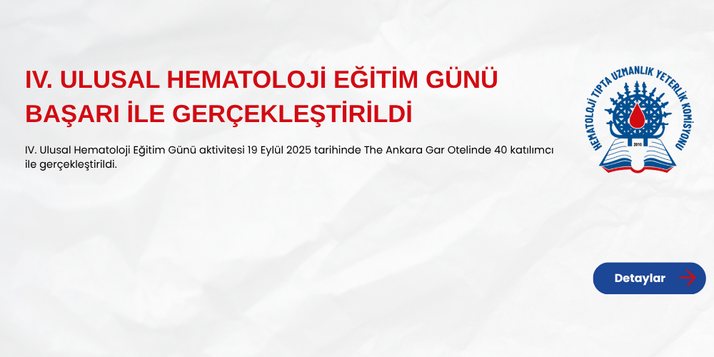 IV. Ulusal Hematoloji Eğitim Günü Başarı İle Gerçekleştirildi